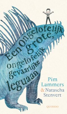Een ongelofelijk grote, ongelofelijk gevaarlijke leguaan | boekwijzer